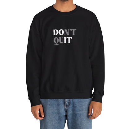 Don't Quit™ Crewneck Sweatshirt