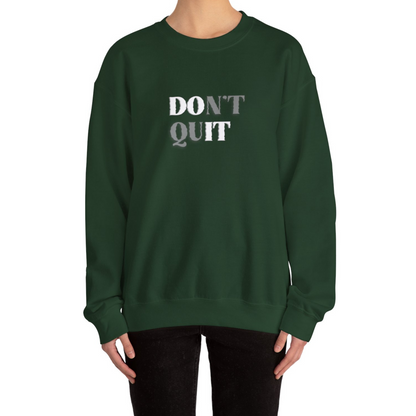 Don't Quit™ Crewneck Sweatshirt