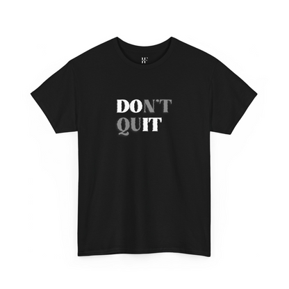 Don't Quit™ Tee