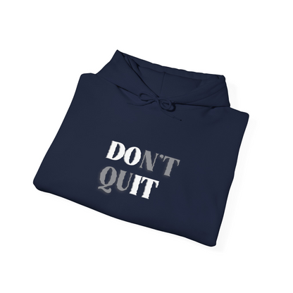 Don't Quit™ Hooded Sweatshirt