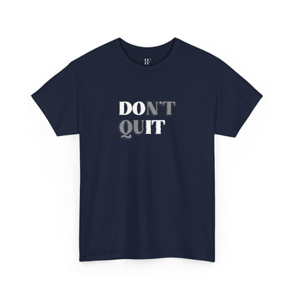 Don't Quit™ Tee