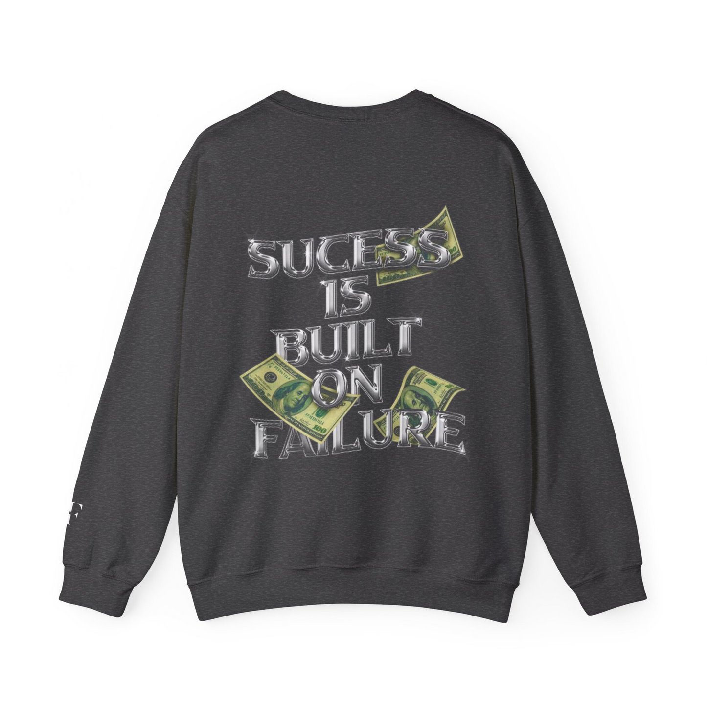 Success Is Built Failure™ Crewneck Sweatshirt